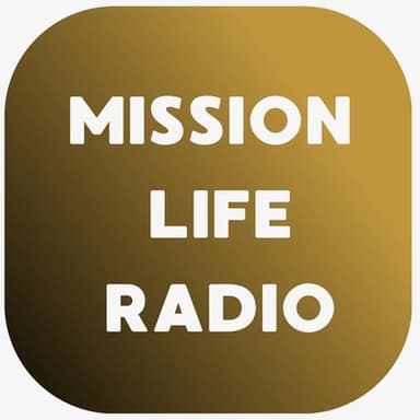MISSION LIFE® RADIO